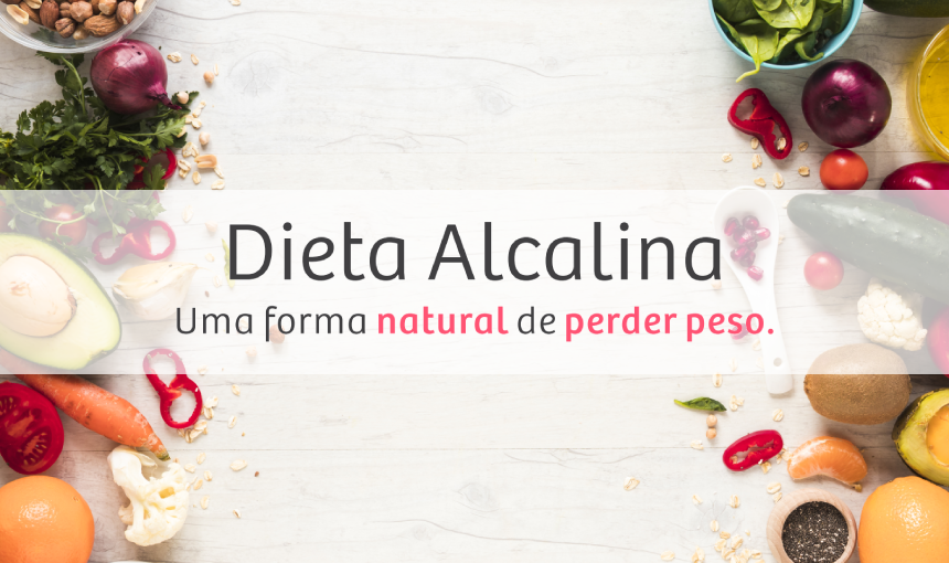 OS BENEFÍCIOS DA DIETA ALCALINA 